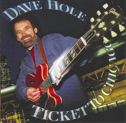 Hole, Dave: Ticket to Chicago