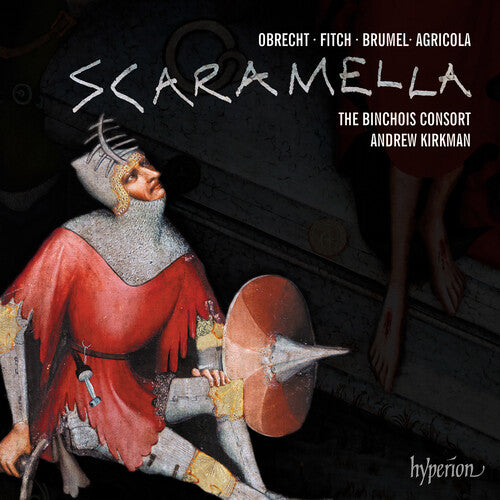 Binchois Consort / Kirkman, Andrew: Obrecht: Scaramella