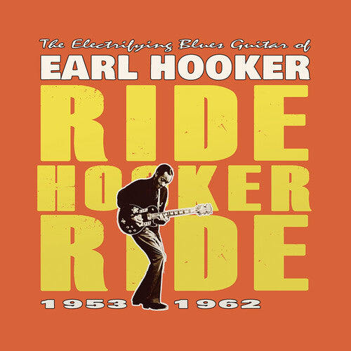 Hooker, Earl: Electrifying Blues Guitar Of Earl Hooker: Ride Hooker Ride 1953-1962