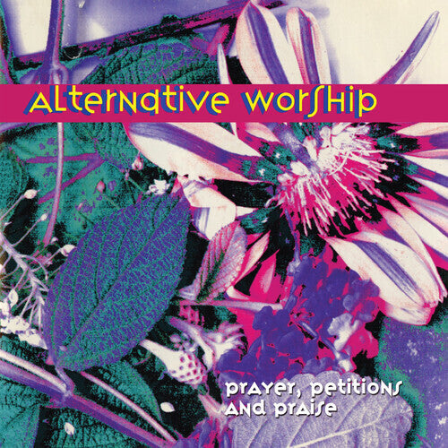 Alternative Worship: Prayer, Petitions & Praise