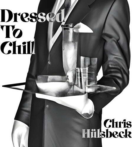 Huelsbeck, Chris: Dressed To Chill (Original Soundtrack)