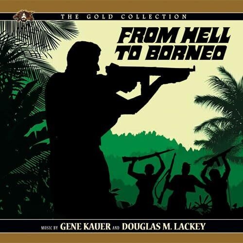 Kauer, Gene / Lackey, Douglas M: From Hell To Borneo (Original Soundtrack)