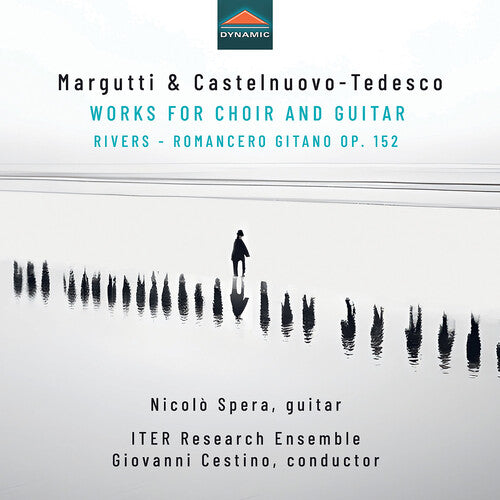 Margutti / Castelnuovo-Tedesco / Spera: Margutti & Castelnuovo-Tedesco: Works for Choir & Guitar - Rivers – Romancero Gitano, Op. 152