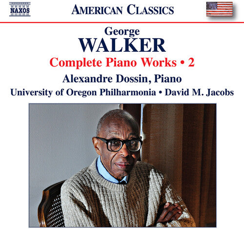 Walker / Dossin / University of Oregon Philharmoni: Walker: Complete Piano Works, Vol. 2