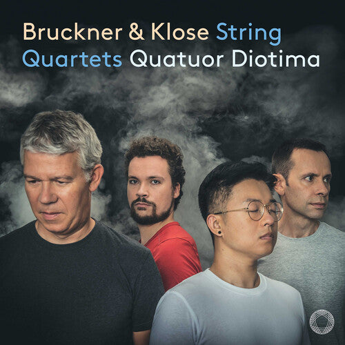 Klose / Bruckner / Quatuor Diotima: Bruckner & Klose: String Quartets