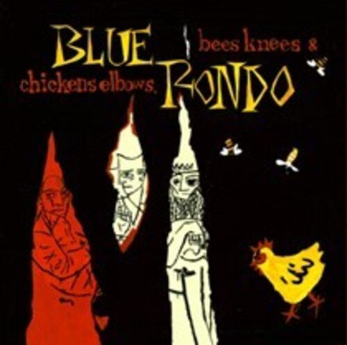 Blue Rondo: Bees Knees & Chicken Elbows - Expanded Edition