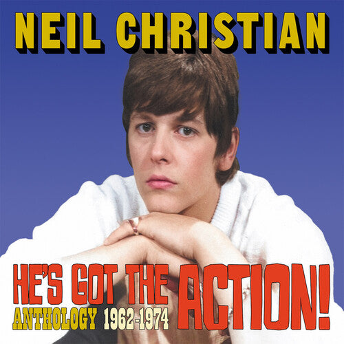 Christian, Neil: He's Got The Action! Anthology 1962-1974