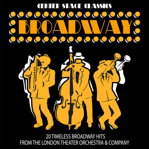 London Theater Orchestra & Company: Center Stage Classics: 20 Timeless Broadway Hits