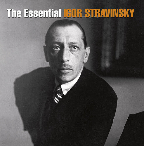 Stravinsky, Igor: The Essential Igor Stravinsky