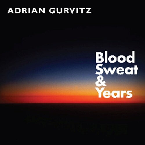 Gurvitz, Adrian: Blood, Sweat & Years