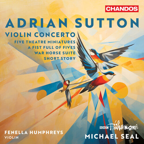 Sutton / Humphreys / BBC Philharmonic: Sutton: Violin Concerto; Five Theatre Miniatures; A Fist Full of Fives; War Horse Suite; Short Story