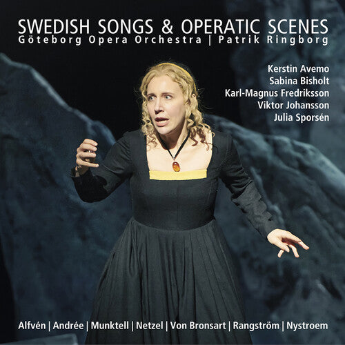 Alfven / Nystroem / Goteborg Opera Orchestra: Swedish Songs & Operatic Scenes