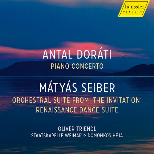 Seiber / Dorati / Triendl: Dorati: Piano Concerto; Seiber: Orchestral Suite from "The Invitation"; Renaissance Dance Suite