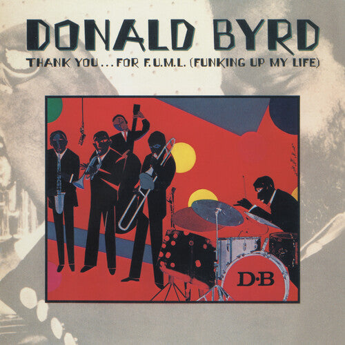 Byrd, Donald: Thank You...For F.U.M.L. (Funking Up My Life)