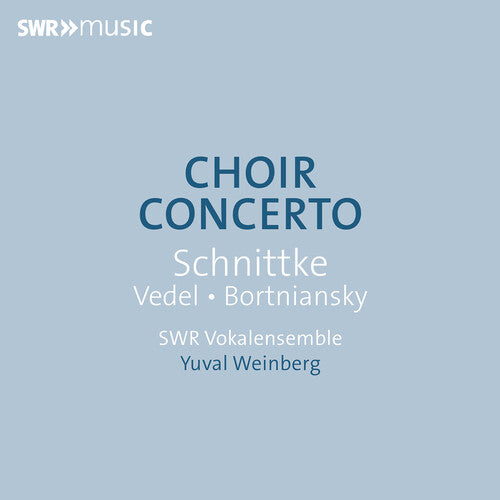 Bortniansky / Vedel / Swr Vokalensemble: Bortniansky, Schnittke & Vedel: Choir Concerto