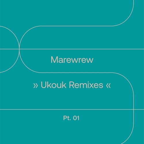 Marewrew: Ukouk Remixes Pt. 1