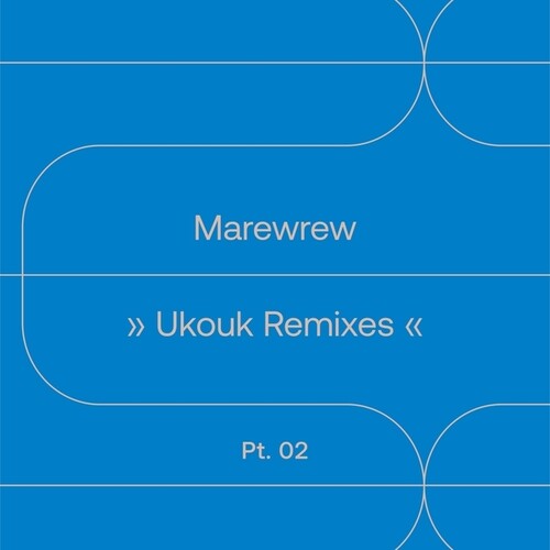 Marewrew: Ukouk Remixes Pt. 2