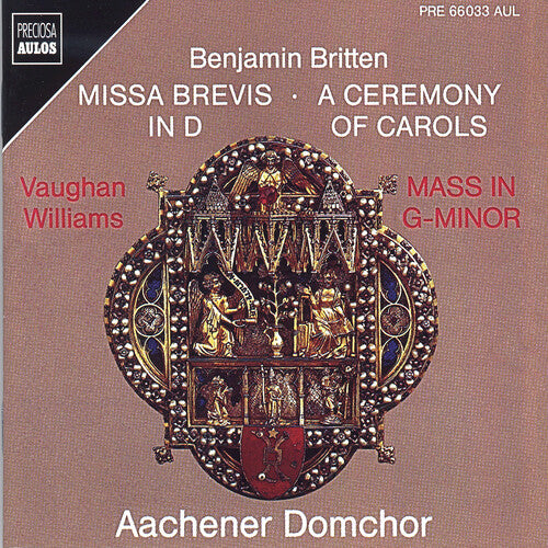 Britten / Williams / Aachener Domchor: Britten: Missa Brevis; Ceremony of Carols; Williams: Mass