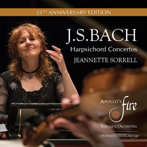 Bach, J.S. / Sorrell / Apollo's Fire: J.S. Bach: Harpsichord Concertos (25th Anniversary Edition)