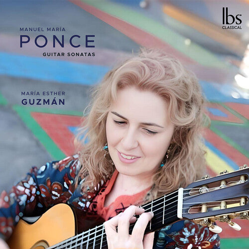 Ponce / Guzman: Ponce: Guitar Sonatas