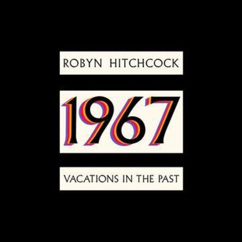 Hitchcock, Robyn: 1967: Vacations In The Past