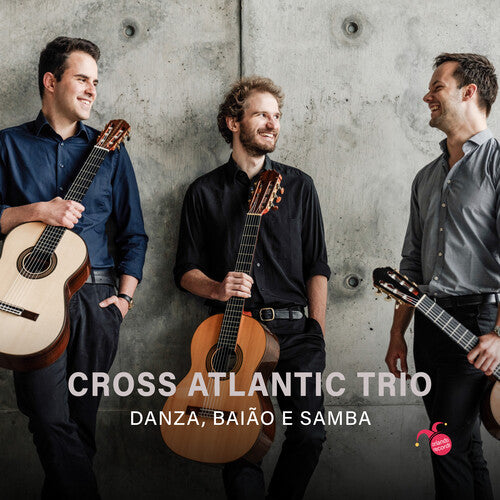 Cross Atlantic Trio: Danza, Baiao E Samba