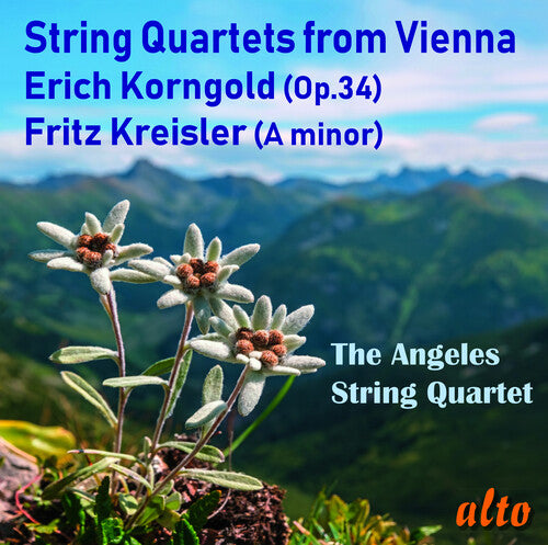 Angeles String Quartet: Korngold & Kreisler: String Quartets From Vienna