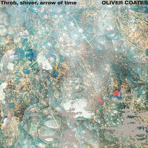 Coates, Oliver: Throb, Shiver, Arrow of Time