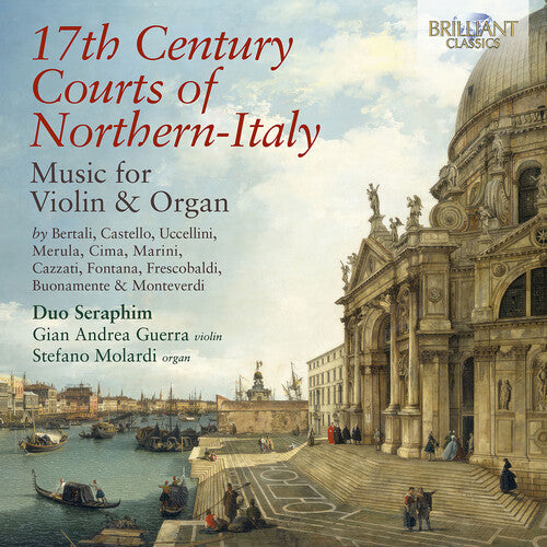 Bertali / Buonamente / Molardi: 17th Century Courts of Northern-Italy Music for Violin & Organ