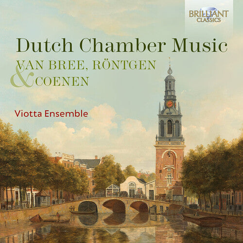 Rontgen / Coenen / Viotta Ensemble: Van Bree, Rontgen & Coenen: Dutch Chamber Music