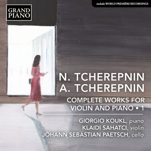 Tcherepnin / Koukl / Paetch: N. Tcherepnin & A. Tcherepnin: Complete Works for Violin & Piano, Vol. 1