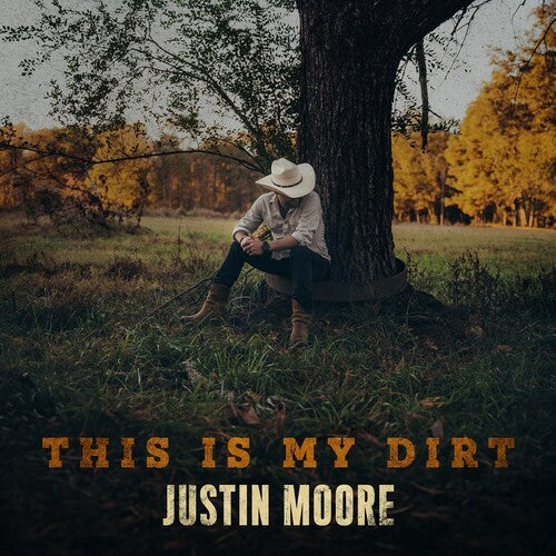 Moore, Justin: This Is My Dirt