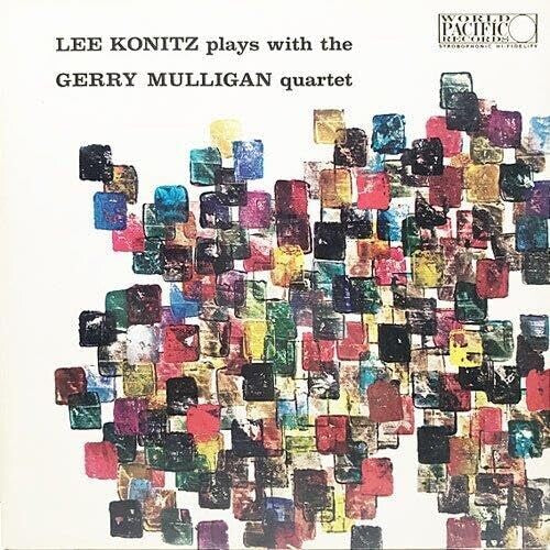 Konitz, Lee / Mulligan, Gerry: Lee Konitz Plays With Gerry Mulligan Quartet - Remastered