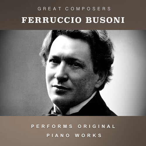 Busoni, Ferruccio: The Condon Collection: Masters of The Piano Roll