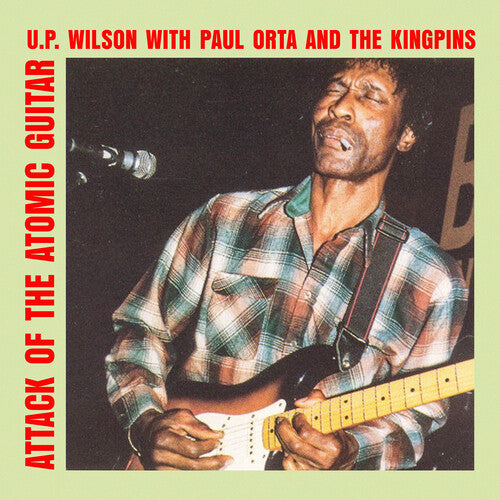 Wilson, U.P. / Orta, Paul & the Kingpins: Attack of the Atomic Guitar