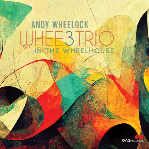 Wheelock, Andy: Whee3Trio: In the Wheelhouse