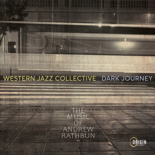 Western Jazz Collective: Dark Journey: The Music of Andrew Rathbun