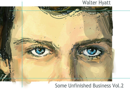 Hyatt, Walter: Some Unfinished Business Vol. 2