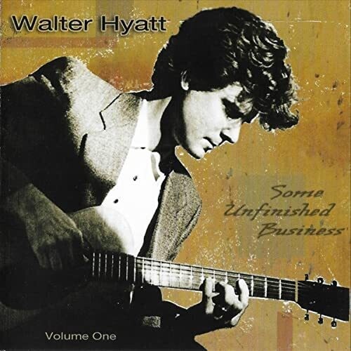 Hyatt, Walter: Some Unfinished Business Vol. 1