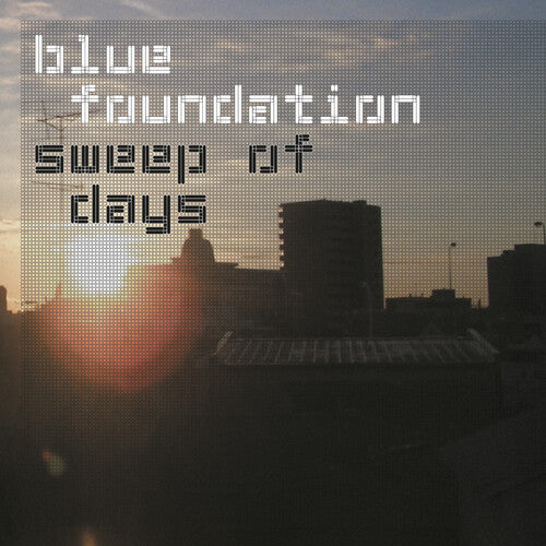 Blue Foundation: Sweep Of Days - Remaster