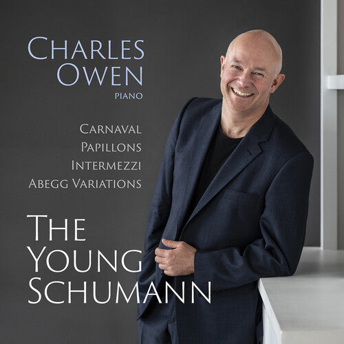 Schumann / Owen: The Young Schumann - Carnaval, Op. 9; Papillons, Op. 2; Intermezzi, Op. 4; Abegg Variations, Op. 1