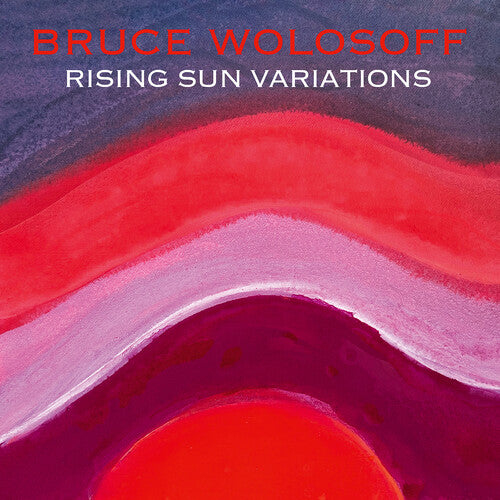 Wolosoff, Bruce: Wolosoff: Rising Sun Variations