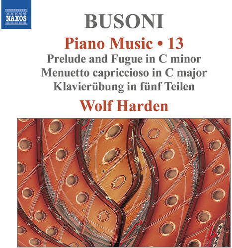 Busoni / Harden: Busoni: Piano Music, Vol. 13 - Prelude & Fugue in C Minor; Menuetto Capriccioso in C Major; Klavierubung in funf Teilen