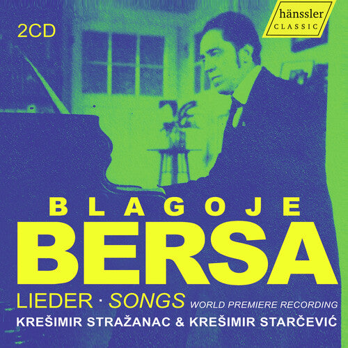 Bersa / Strazanac / Starcevic: Bersa: Lieder Songs - World Premiere Recording