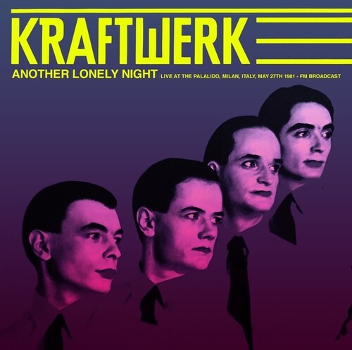 Kraftwerk: Another Lonely Night: Live At The Palalido, Milan, Italy, May 27th 1981 - FM Broadcast