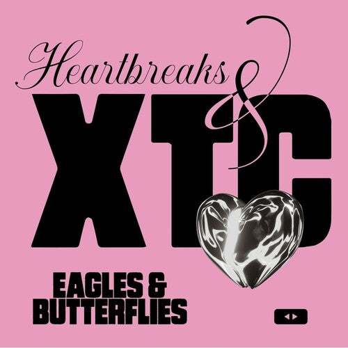 Eagles & Butterflies: Heartbreaks And XTC