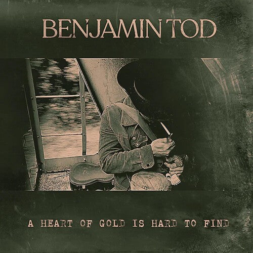 Tod, Benjamin: A Heart Of Gold Is Hard To Find