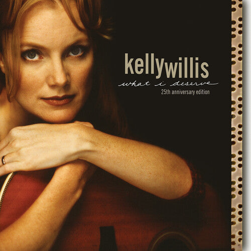 Willis, Kelly: What I Deserve: 25th Anniversary Edition