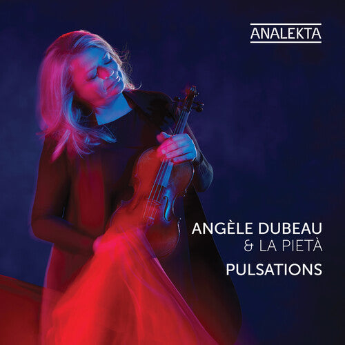 Dubeau, Angele / La Pieta: Pulsations