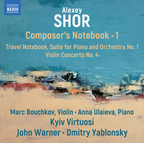 Shor / Bouchkov / Ulaieva / Yablonsky: Shor: Composer’s Notebook, Vol. 1